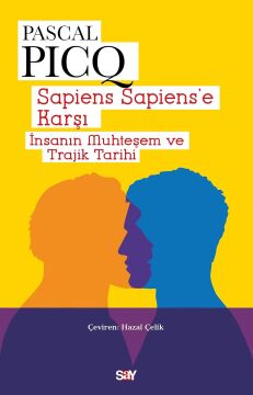 Sapiens Sapiens'e Karşı: İnsanın Muhteşem ve Trajik Tarihi