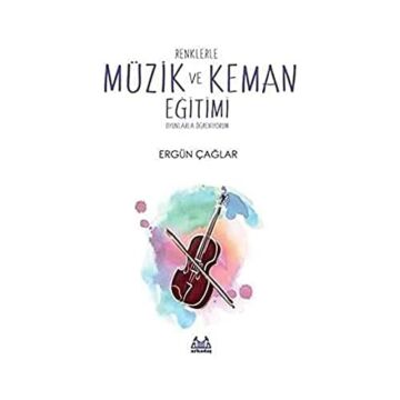 Renklerle Müzik ve Keman Eğitimi: Oyunlarla Öğreniyorum