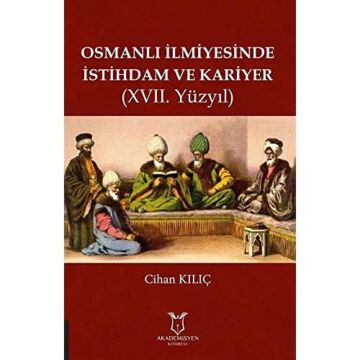 Osmanlı İlmiyesinde İstihdam ve Kariyer (17. Yüzyıl) (Kapak değişebilir)