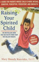 Raising Your Spirited Child, Third Edition: A Guide for Parents Whose Child Is More Intense, Sensitive, Perceptive, Persistent, and Energetic