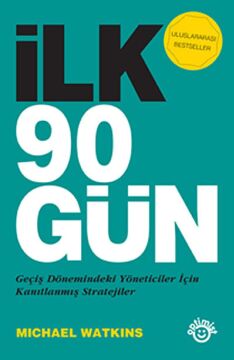 İlk 90 Gün: Geçiş Dönemindeki Yöneticiler İçin Kanıtlanmış Stratejiler