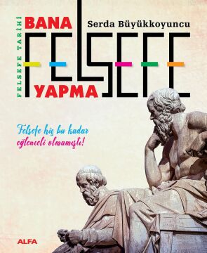 Bana Felsefe Yapma (Ciltli): Felsefe Tarihi