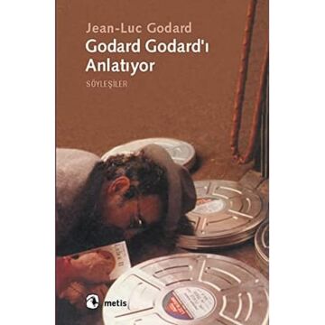 Godard Godard'i Anlatıyor: Söyleşiler