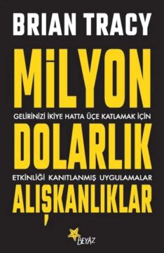 Milyon Dolarlık Alışkanlıklar: Gelirinizi İkiye Hatta Üçe Katlamak İçin Etkinliği Kanıtlanmış Uygulamalar
