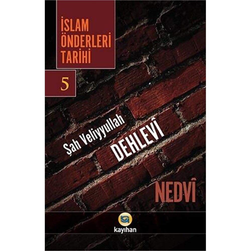 İslam Önderleri Tarihi 5: Şah Veliyyullah, Dehlevi