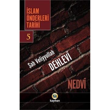 İslam Önderleri Tarihi 5: Şah Veliyyullah, Dehlevi