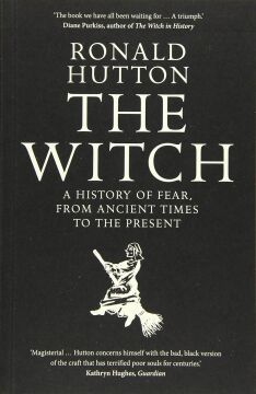 The Witch: A History of Fear, from Ancient Times to the Present