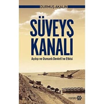 Süveyş Kanalı: Açılışı ve Osmanlı Devleti'ne Etkisi