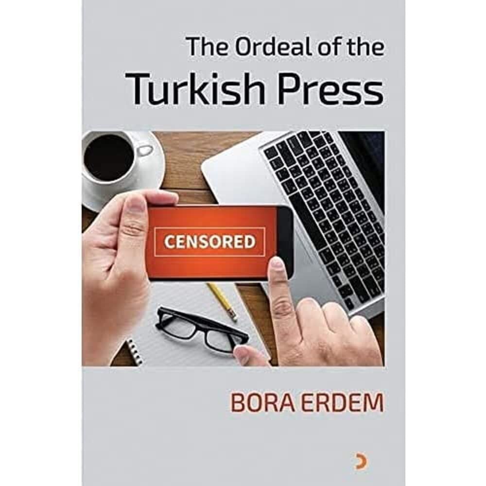 The Ordeal of the Turkish Press