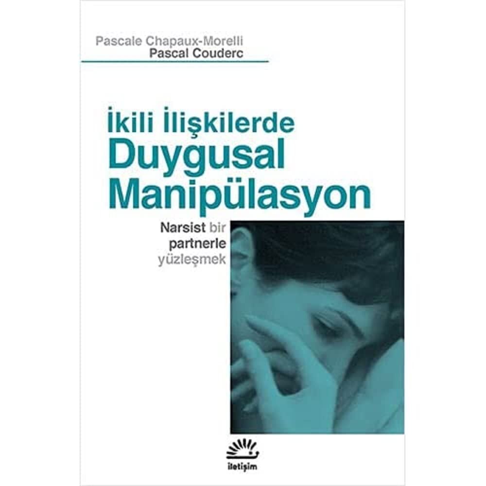 İkili İlişkilerde Duygusal Manipülasyon: Narsist Bir Partnerle Yüzleşmek