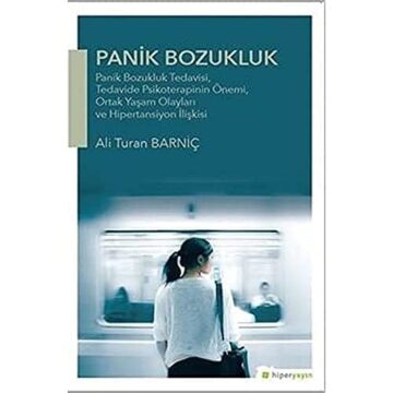 Panik Bozukluk: Panik Bozukluk Tedavisi, Tedavide Psikoterapinin Önemi, Ortak Yaşam Olayları ve Hipertansiyon İlişkisi