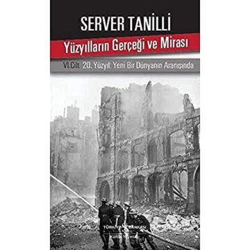 Yüzyılların Gerçeği ve Mirası 6. Cilt: 20. Yüzyıl Yeni Bir Dünyanın Aranışında