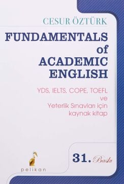 Fundamentals Of Academic English: YDS, TOEFL, IELTS, COPE ve Yeterlik Sınavları İçin Kaynak Kitap