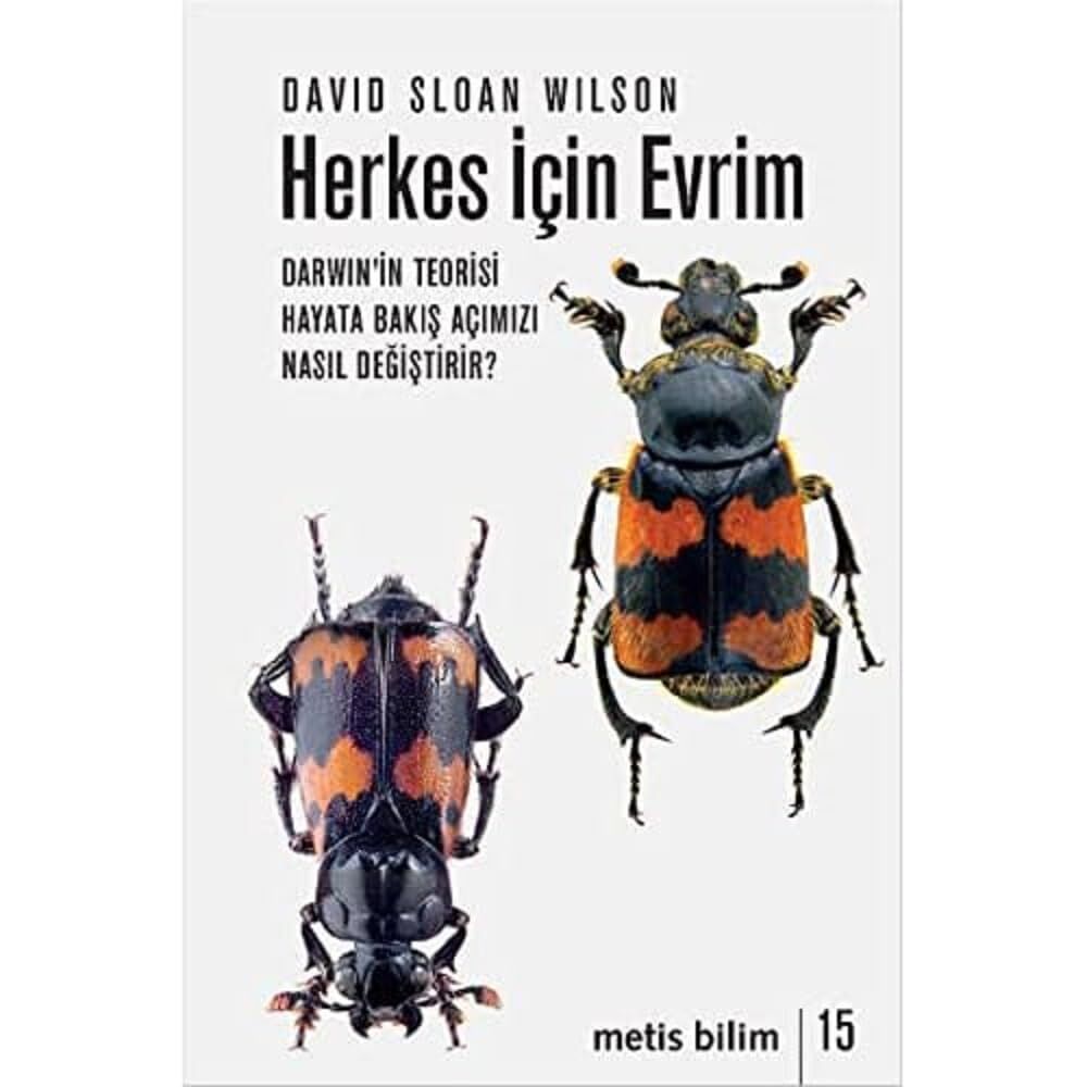 Herkes İçin Evrim Darwin'in Teorisi Hayata Bakış Açımızı Nasıl Değiştirir?: Darwin Teorisi Hayata Bakış Açımızı Nasıl Değiştirir?