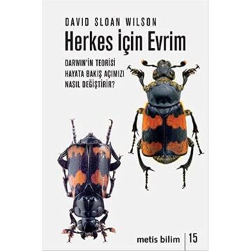 Herkes İçin Evrim Darwin'in Teorisi Hayata Bakış Açımızı Nasıl Değiştirir?: Darwin Teorisi Hayata Bakış Açımızı Nasıl Değiştirir?