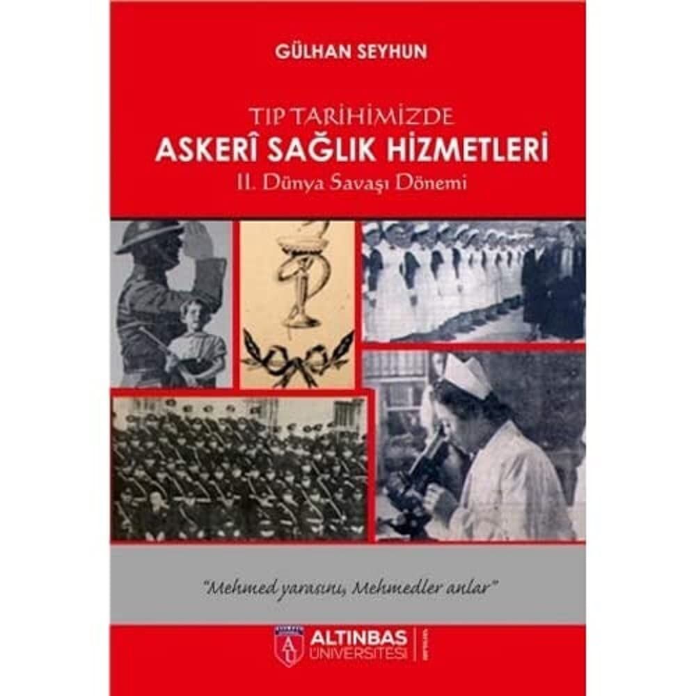 Tıp Tarihimizde Askeri Sağlık Hizmetleri: 2. Dünya Savaşı Dönemi