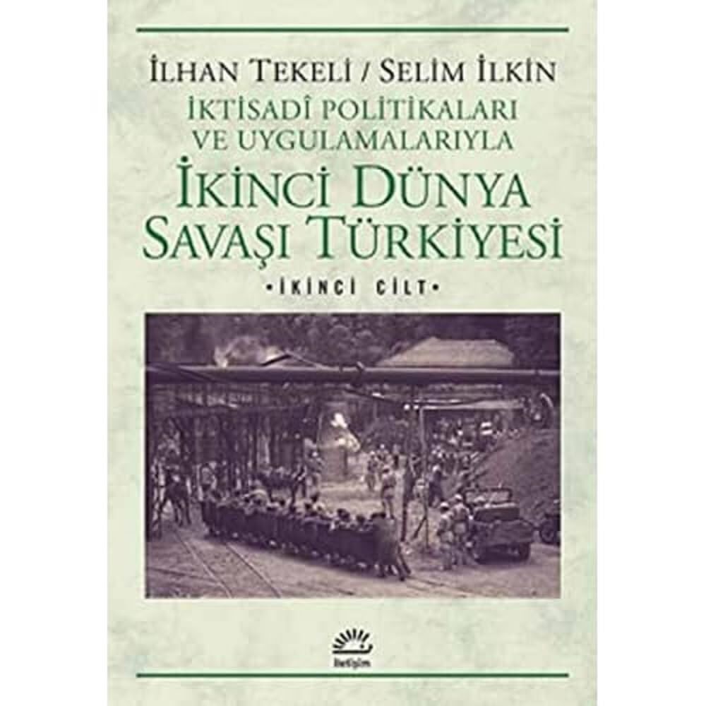 İkinci Dünya Savaşı Türkiyesi 2. Cilt: İktisadi Politikaları ve Uygulamalarıyla