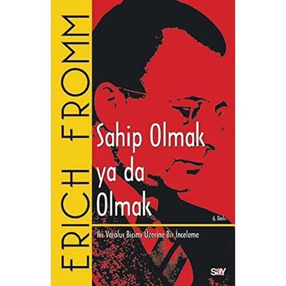 Sahip Olmak ya da Olmak: İki Varoluş Biçimi Üzerine Bir İnceleme