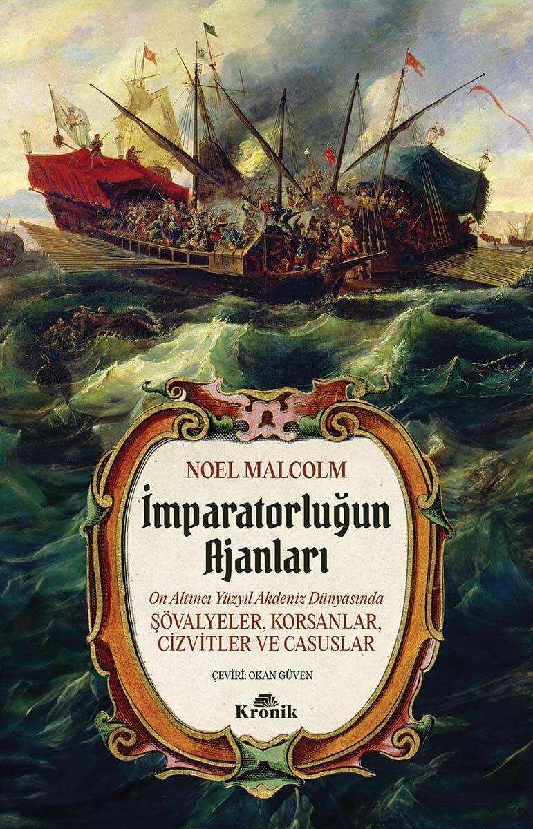 İmparatorluğun Ajanları: 16. Yüzyıl Akdeniz Dünyasında Şövalyeler, Korsanlar, Cizvitler ve Casuslar