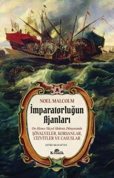 İmparatorluğun Ajanları: 16. Yüzyıl Akdeniz Dünyasında Şövalyeler, Korsanlar, Cizvitler ve Casuslar