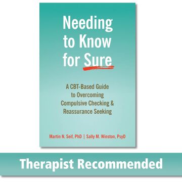 Needing to Know for Sure: A CBT-Based Guide to Overcoming Compulsive Checking and Reassurance Seeking