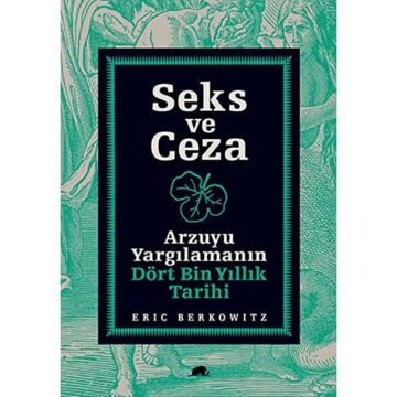SEKS VE CEZA: Arzuyu Yargılamanın Dört Bin Yıllık Tarihi