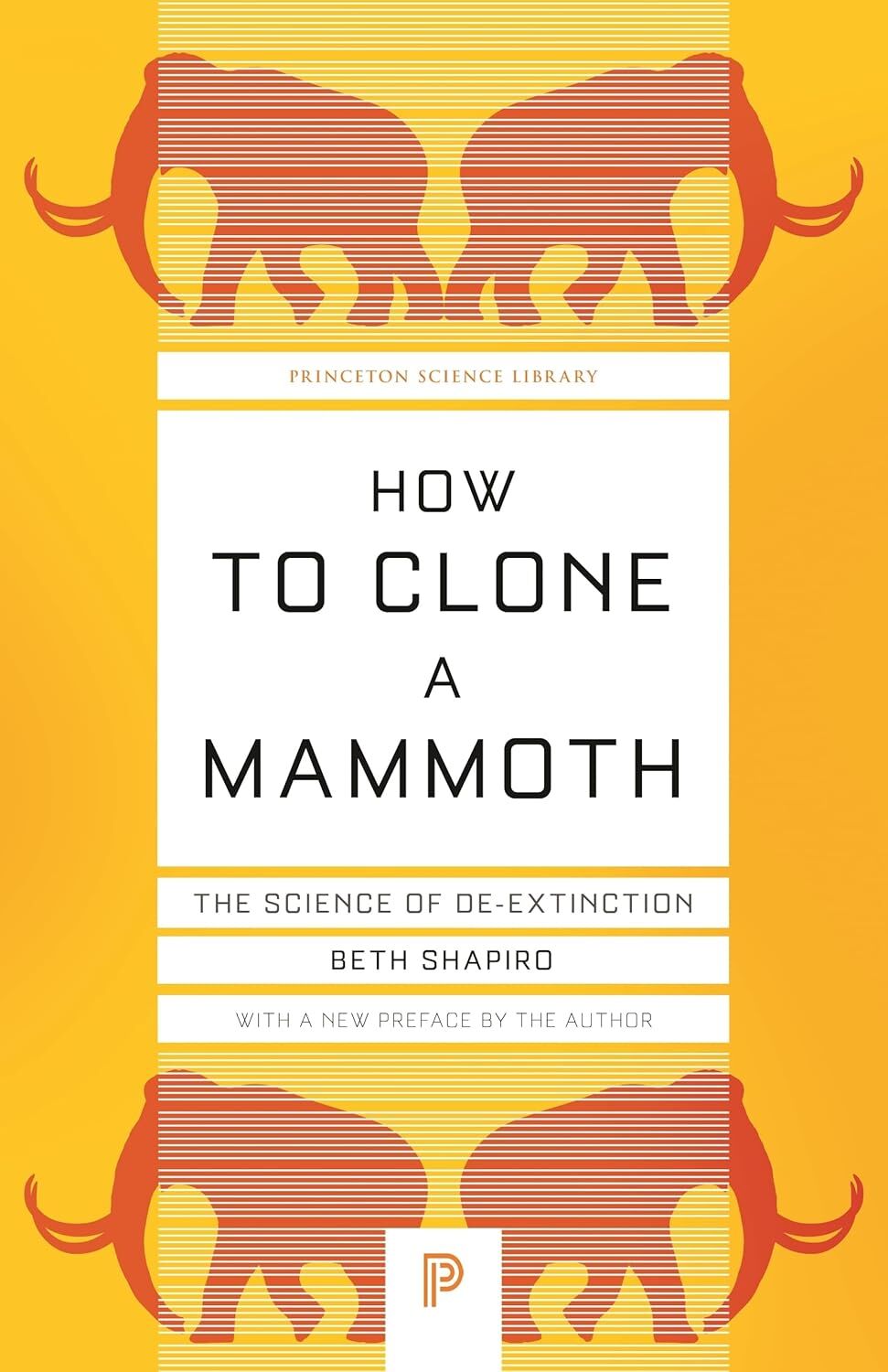 How to Clone a Mammoth: The Science of De-Extinction: 107