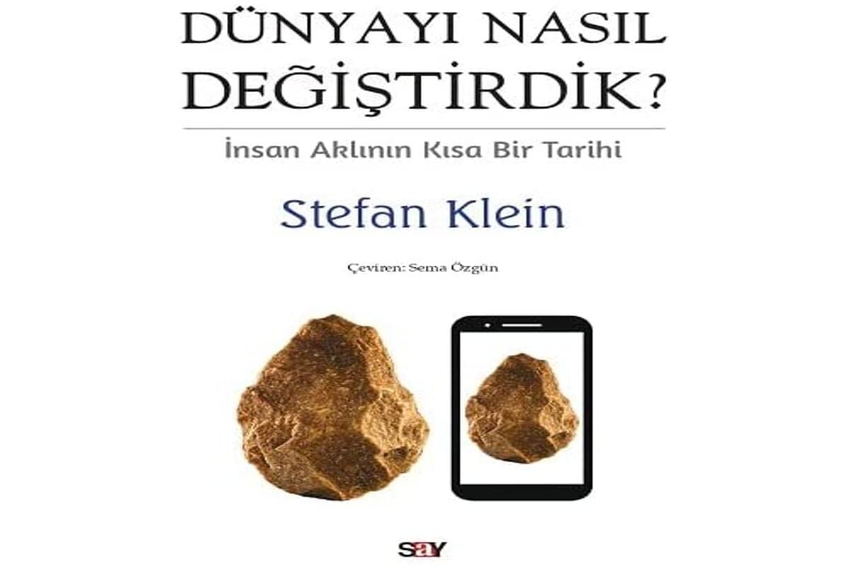 Dunyayı Nasıl Değiştirdik?: İnsan Aklının Kısa Bir Tarihi
