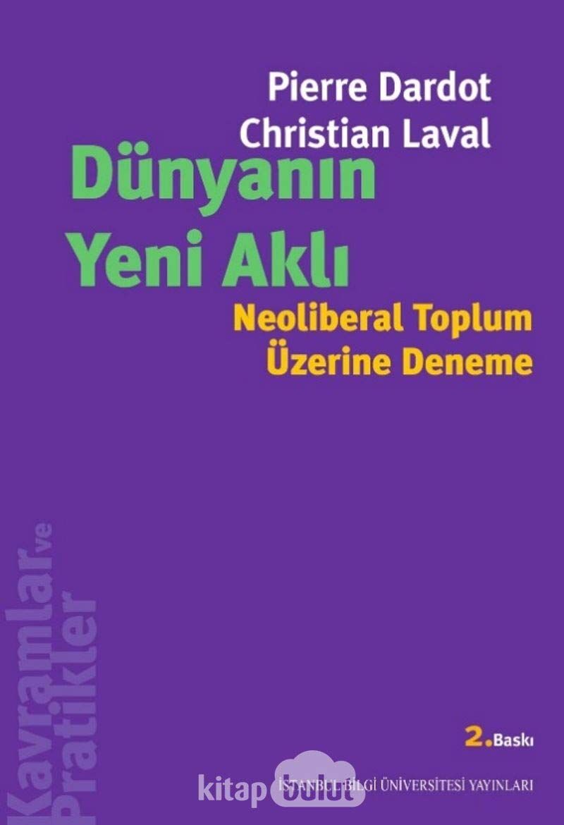 Dünyanın Yeni Aklı Neoliberal Toplum Üzerine Deneme
