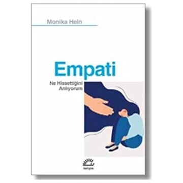 Empati: Ne Hissettiğini Anlıyorum
