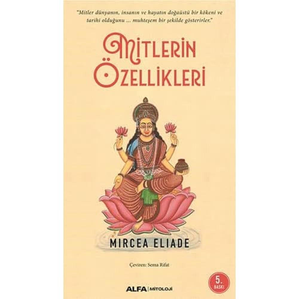 Mitlerin Özellikleri: ''Mitler Dünyanın, İnsanın ve Hayatın Doğaüstü Bir Kökeni ve Tarihi Olduğunu... Muhteşem Bir Şekilde Gösterirler.''
