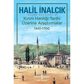 Kırım Hanlığı Tarihi Üzerine Araştırmalar 1441-1700: Seçme Eserleri - XI