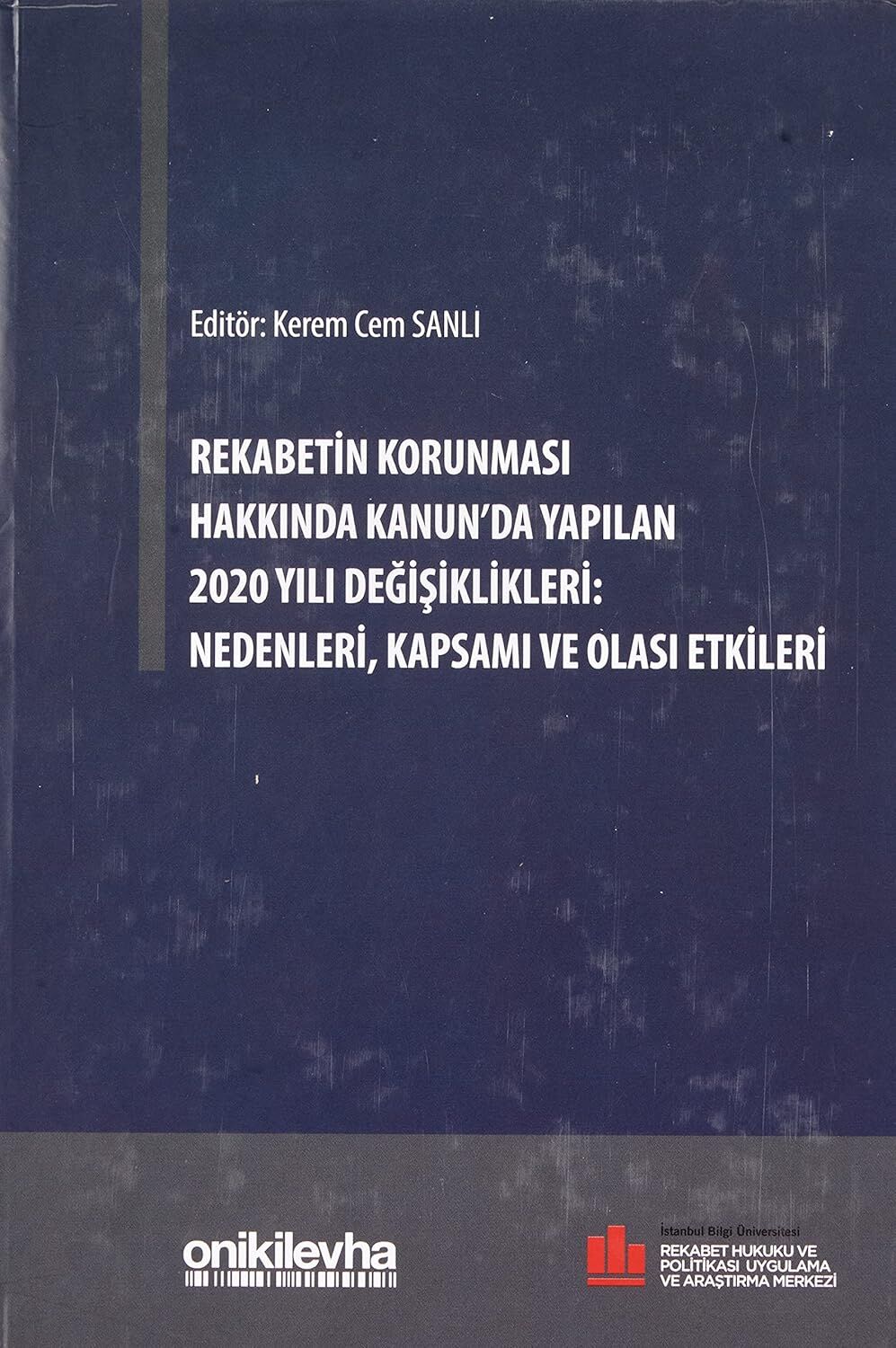 Rekabetin Korunması Hakkında Kanun'da Yapılan 2020 Yılı Değişiklikleri: Nedenleri, Kapsamı ve Olası Etkileri