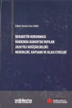 Rekabetin Korunması Hakkında Kanun'da Yapılan 2020 Yılı Değişiklikleri: Nedenleri, Kapsamı ve Olası Etkileri