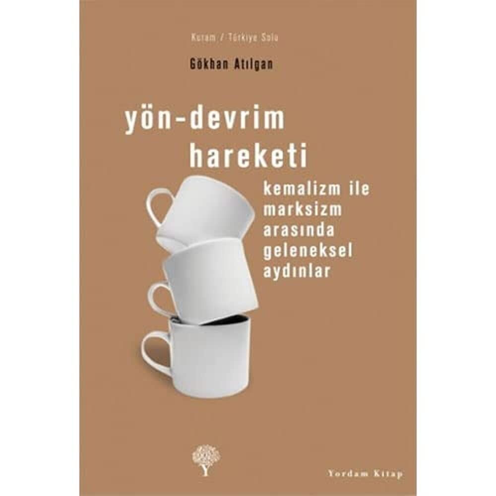 Yön - Devrim Hareketi: Kemalizm ile Marksizm Arasında Geleneksel Aydınlar