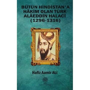 Bütün Hindistan'a Hakim Olan Türk Alaeddin Halaci: (1296-1316)