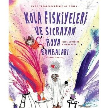 Kola Fıskiyeleri Ve Sıçrayan Boya Bombaları (Ciltli): Evde Yapabileceğiniz 47 Deney