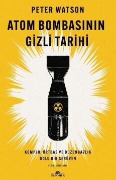 Atom Bombasının Gizli Tarihi: Komplo, Örtbas ve Düzenbazlık Dolu Bir Serüven