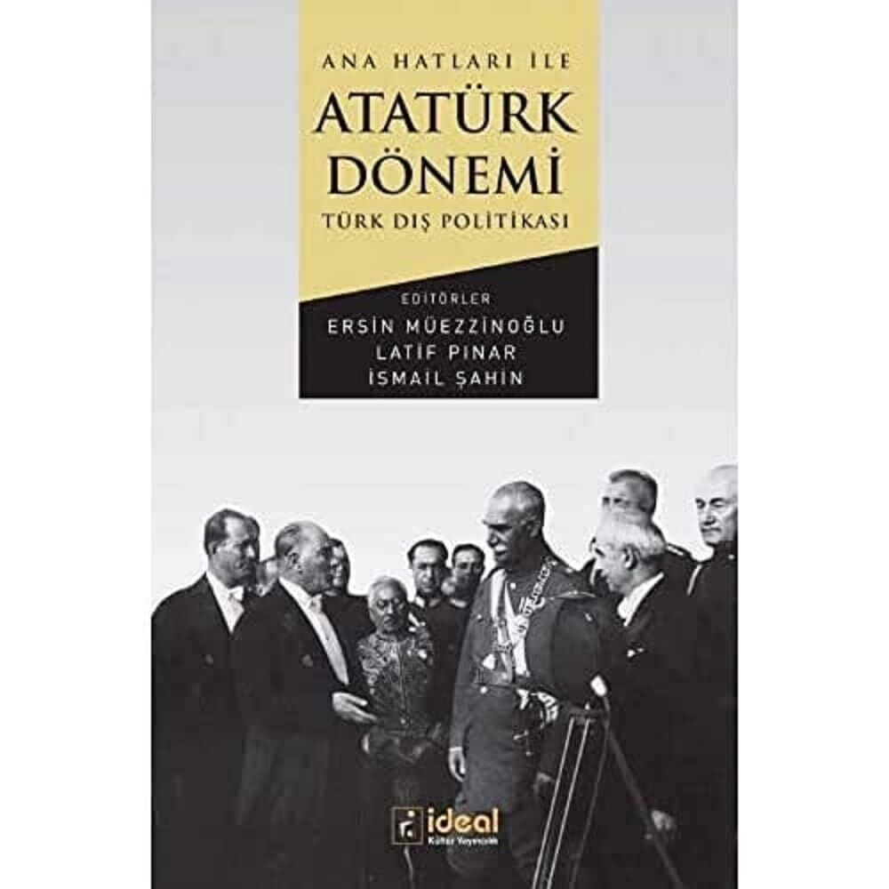 Ana Hatları ile Atatürk Dönemi Türk Dış Politikası