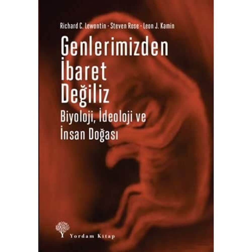 Genlerimizden İbaret Değiliz: Biyoloji, İdeoloji ve İnsan Doğası