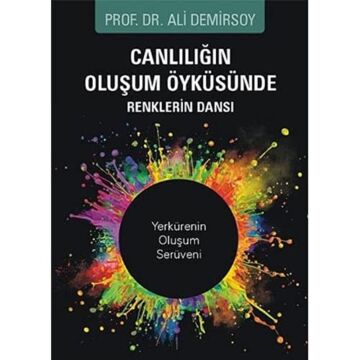 Canlılığın Oluşum Öyküsünde Renklerin Dansı: Yerkürenin Oluşum Serüveni
