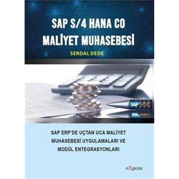 Sap S/4 Hana CO Maliyet Muhasebesi: SAP ERP'de Uçtan Uca Maliyet Muhasebesi Uygulamaları ve Mobil Entegrasyonları
