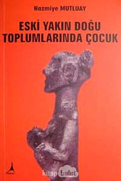 ESKİ YAKIN DOĞU TOPLUMLARINDA ÇOC.