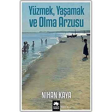 Yüzmek, Yaşamak ve Olma Arzusu