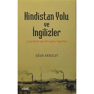 Hindistan Yolu ve İngilizler: Fırat Nehri''nde İlk İngiliz Vapurları