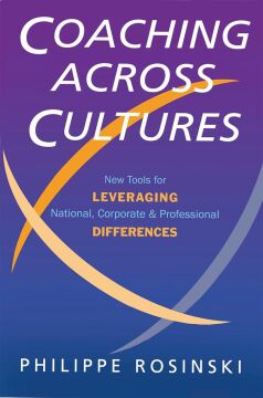 Coaching Across Cultures: New Tools for Leveraging National, Corporate and Professional Differences