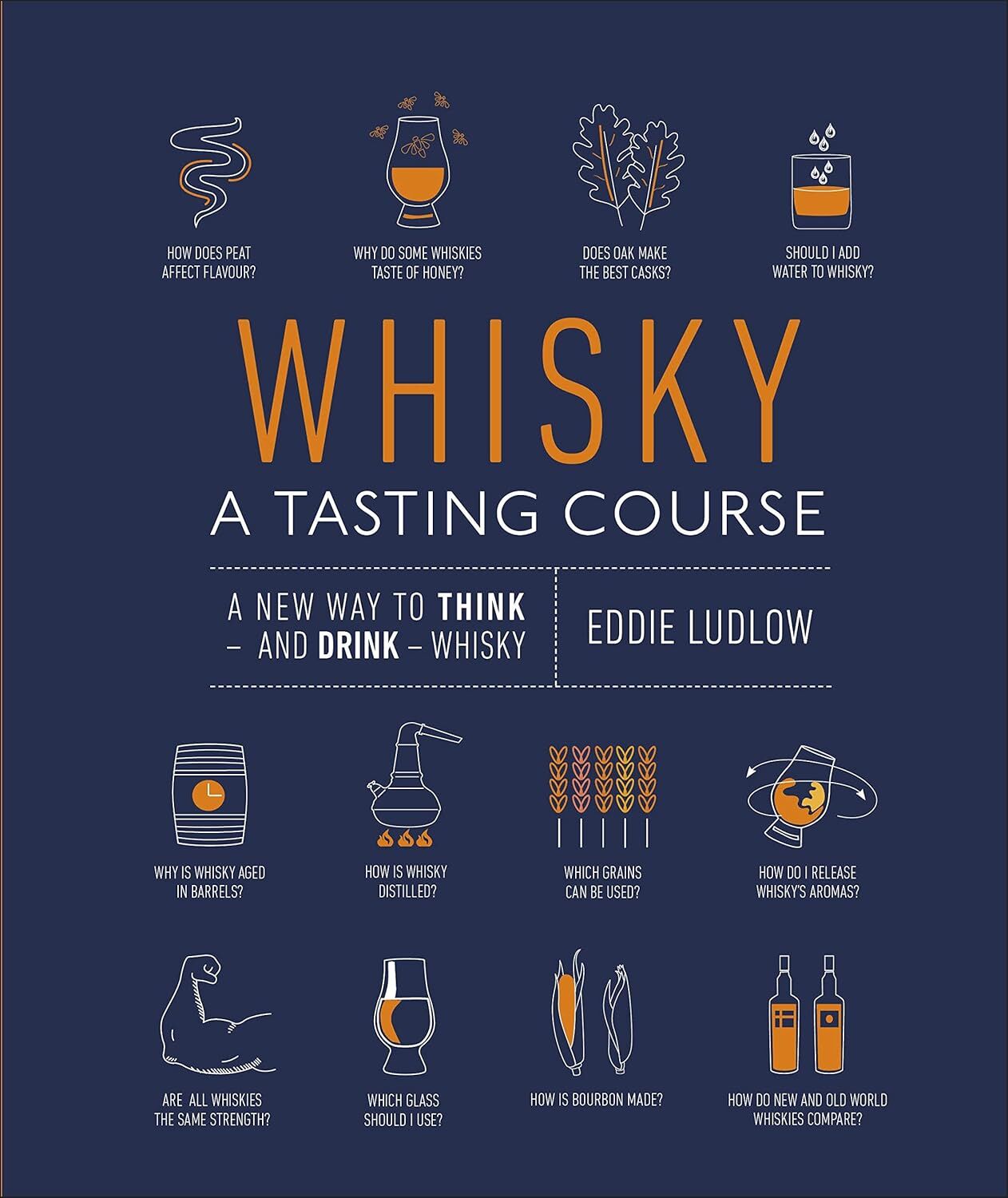 Whisky A Tasting Course: A New Way to Think - and Drink - Whisky