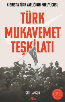 Türk Mukavemet Teşkilatı: Kıbrıs’ta Türk Varlığının Koruyucusu