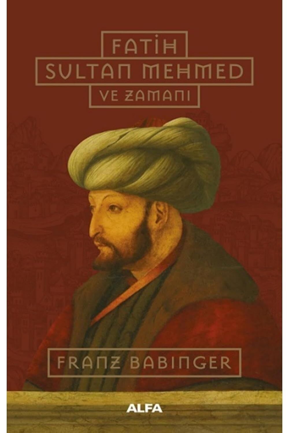 Fatih Sultan Mehmed ve Zamanı
