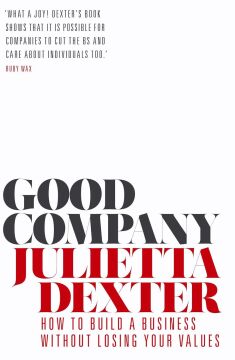 Good Company: How to Build a Business Without Losing Your Values